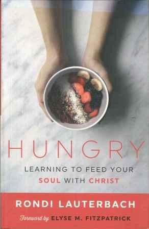 Hungry: Learning to Feed Your Soul with Christ