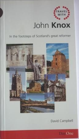 John Knox: In the Footsteps of Scotland's Great Reformer
