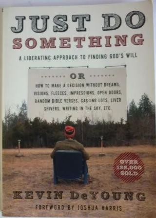 Just Do Something: Liberating Approach to Finding God's Will