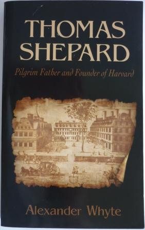 Thomas Shepard, Pilgrim Father and Founder of Harvard