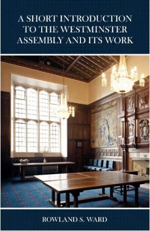 An Introduction to the Westminster Assembly and its Work