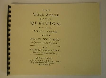 True State of the Question, Upon Which a Breach Followed in the Associated Synod at Edinburgh, Thursday April 9th, 1747