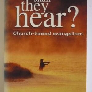 How Shall They Hear? Church-based Evangelism