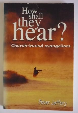 How Shall They Hear? Church-based Evangelism