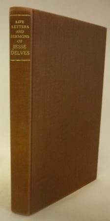Life, Letters, and Sermons of Jesse Delves