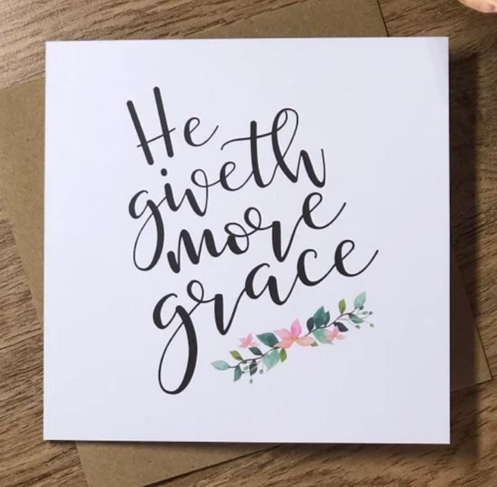 He Giveth More Grace - Greetings Card