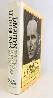 D. Martyn Lloyd-Jones: The First Forty Years, 1899-1939