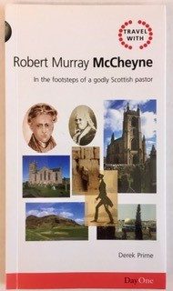 Robert Murray McCheyne: In the Footsteps of a Godly Scottish Pastor