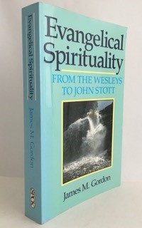 Evangelical Spirituality from the Wesleys to John Stott