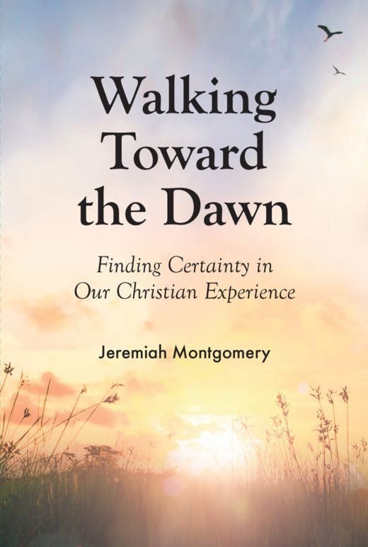 Walking Toward the Dawn - Finding Certainty in our Christian Experience