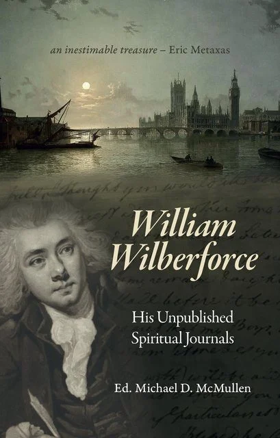 William Wilberforce - His Unpublished Spiritual Journals