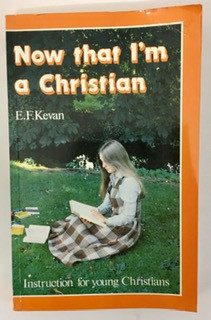 Now That I'm A Christian: Instruction for Young Christians