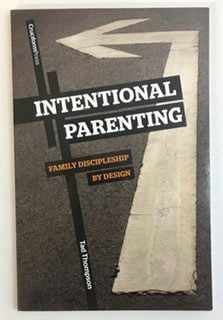 Intentional Parenting: Family Discipleship by Design