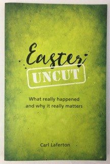 Easter Uncut: What Really Happened and Why It Really Matters