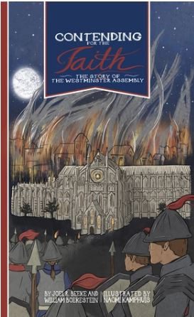 Contending for the Faith - The Story of the Westminster Assembly