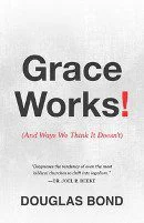 Grace Works! (And Ways We Think It Doesn't)