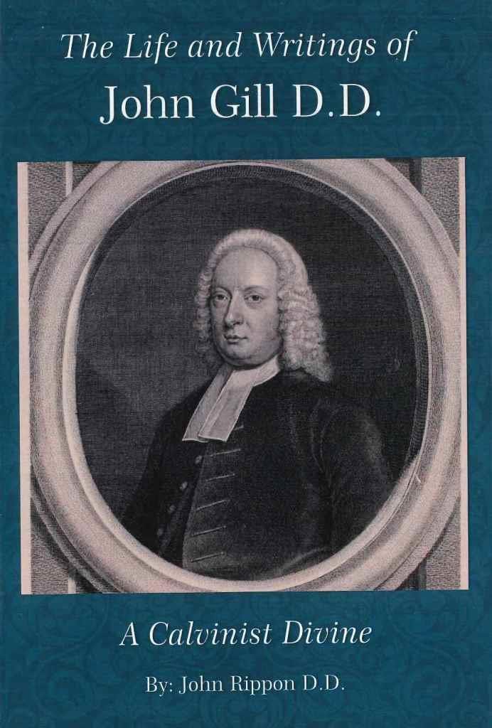 The Life and Writings of John Gill D.D. - A Calvinist Divine