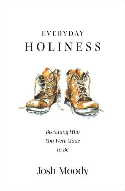 Everyday Holiness - Becoming Who You Were Made To Be