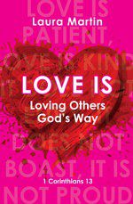 Love Is - Loving Others God's Way