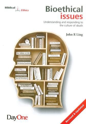 Bioethical Issues - Understanding and Responding to the Culture of Death