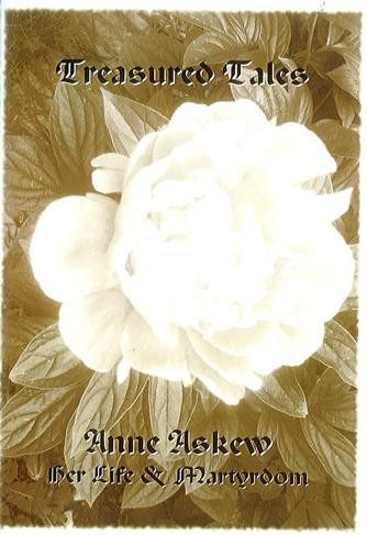 Anne Askew - Her Life and Martyrdom