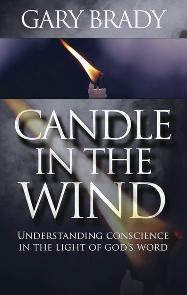 Candle in the Wind - Understanding Conscience in the Light of God's Word