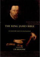 The King James Bible, its History and its excellence.