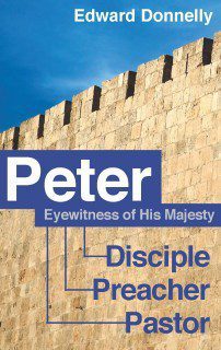 Peter, Eyewitness of His Majesty - Disciple, Preacher & Pastor