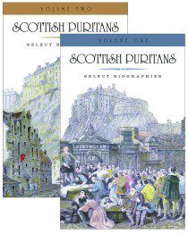 Scottish Puritans - Select Biographies (2 vol set)