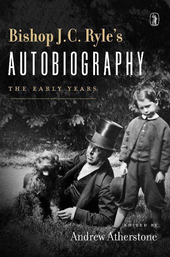 Bishop J C Ryle's Autobiography - The Early Years