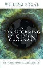 A Transforming Vision - The Lord's Prayer as a Lens for Life