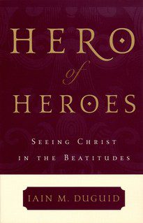 Hero of Heros - Seeing Christ in the Beatitudes