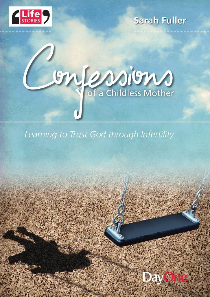 Confessions of a Childless Mother - Learning to Trust God through Infertility