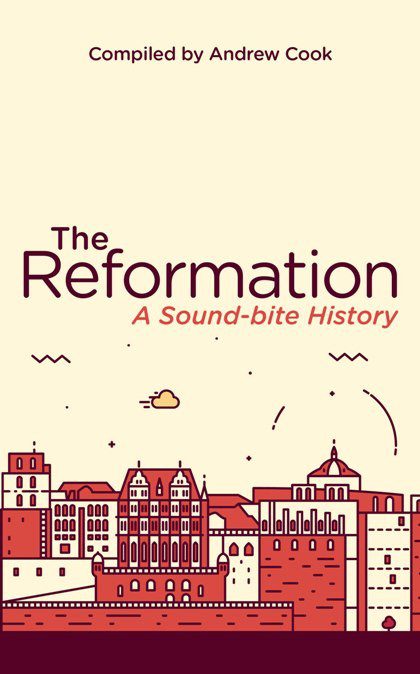 The Reformation - A Sound-Bite History