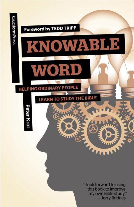 Knowable Word - Helping Ordinary People Learn to Study the Bible