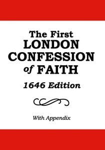 The First London Confession of Faith