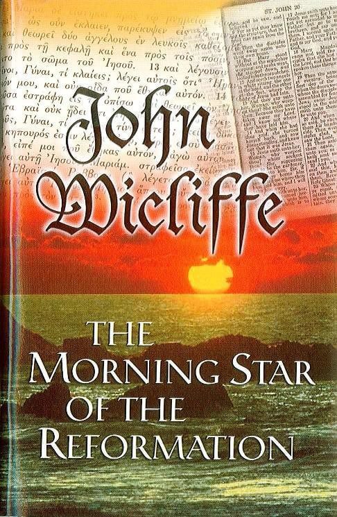 John Wycliffe: The Morning Star of the Reformation