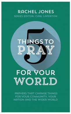 5 Things to Pray for Your World