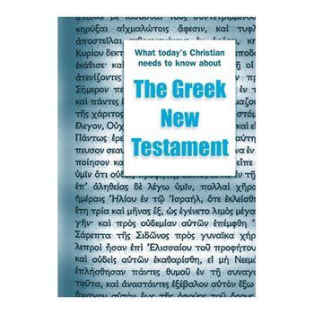 What Today's Christian Needs to know about the Greek New Testament