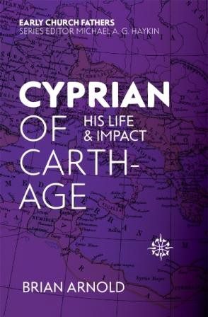 Cyprian of Carthage - His Life and Impact