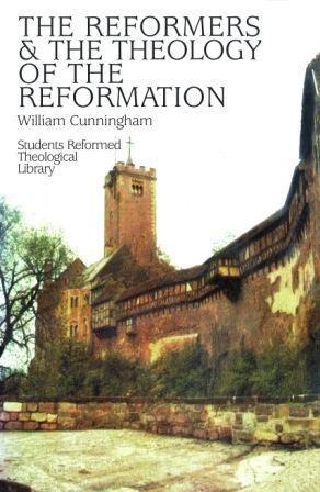 The Reformers and the Theology of the Reformation