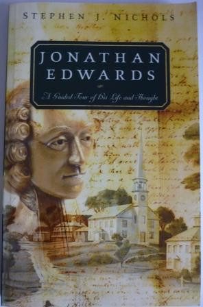 Jonathan Edwards: Guided Tour of His Life and Thought