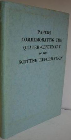 Quater-Centenary of the Scottish Reformation