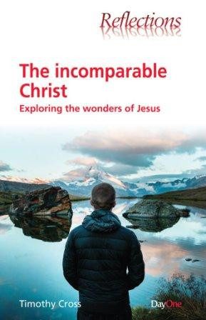 The Incomparable Christ - Exploring the Wonders of Jesus