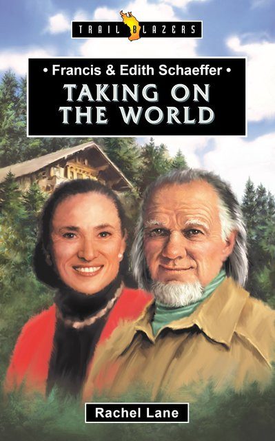 Taking on the World - Francis & Edith Schaeffer