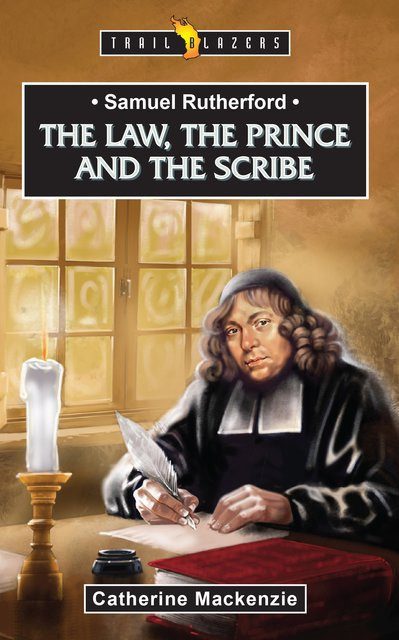 The Law, The Prince and the Scribe - Samuel Rutherford