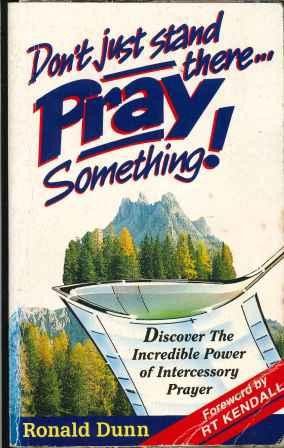 Don't Just Stand There...Pray Something!