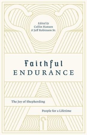 Faithful Endurance - The Joy of Shepherding People for a Lifetime