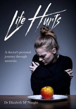 Life Hurts - A doctor's personal journey through anorexia