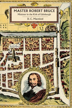 Master Robert Bruce - Minister in the Kirk of Edinburgh